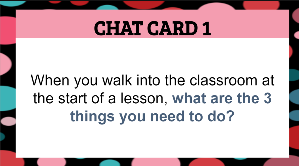 A screenshot of a chat card. The card reads, "When you walk into the classroom at the start of a lesson, what are the 3 things you need to do?"